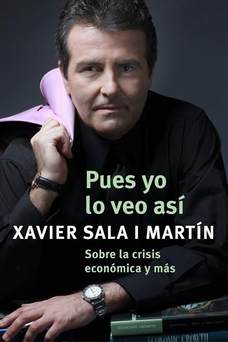 PUES YO LO VEO ASI | 9788401389931 | SALA I MARTIN, XAVIER | Llibreria Drac - Llibreria d'Olot | Comprar llibres en català i castellà online