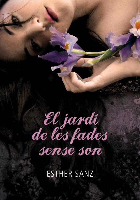 JARDI DE LES FADES SENSE SON, EL | 9788484419259 | SANZ, ESTHER | Llibreria Drac - Llibreria d'Olot | Comprar llibres en català i castellà online