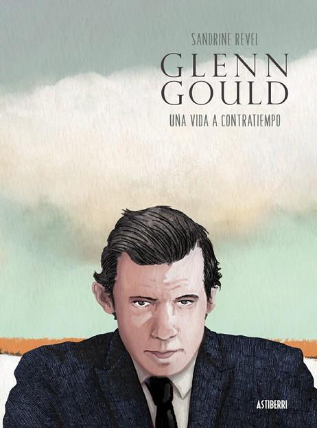 GLENN GOULD. UNA VIDA A CONTRATIEMPO | 9788416251698 | REVEL, SANDRINE | Llibreria Drac - Llibreria d'Olot | Comprar llibres en català i castellà online