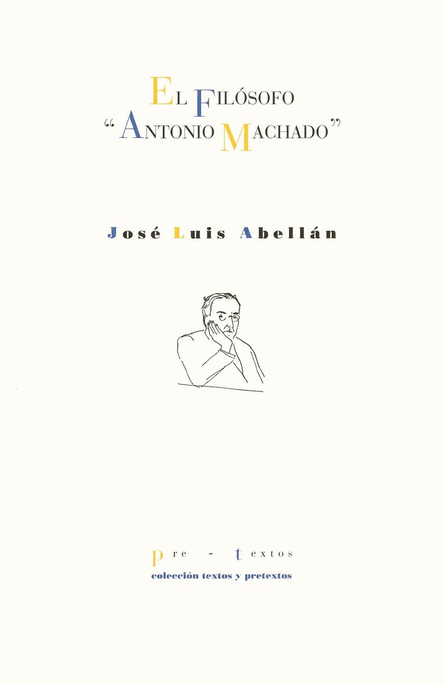 FILOSOFO ANTONIO MACHADO, EL | 9788481910377 | ABELLAN, JOSE LUIS | Llibreria Drac - Librería de Olot | Comprar libros en catalán y castellano online