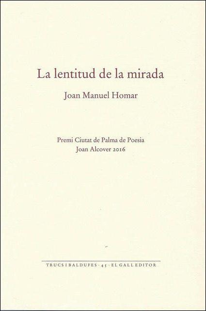 LENTITUD DE LA MIRADA, LA | 9788416416165 | HOMAR, JOAN MANUEL | Llibreria Drac - Llibreria d'Olot | Comprar llibres en català i castellà online