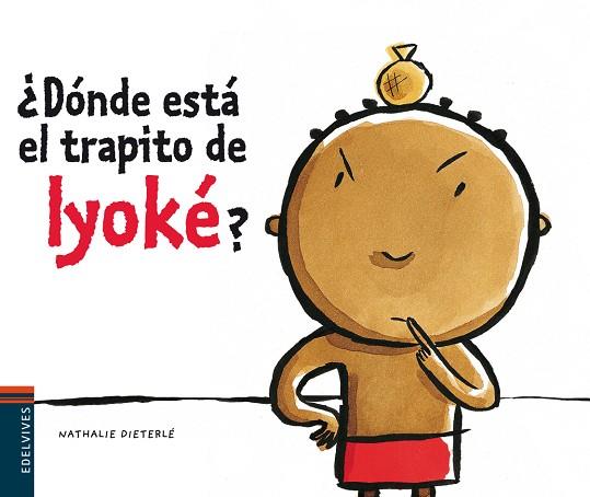 DONDE ESTA EL TRAPITO DE IYOKE? | 9788426374790 | DIETERLE, NATHALIE | Llibreria Drac - Librería de Olot | Comprar libros en catalán y castellano online