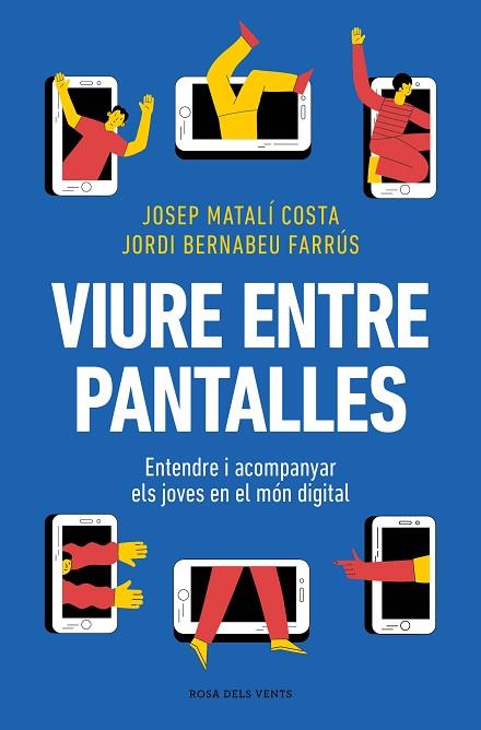 VIURE ENTRE PANTALLES | 9788419756589 | BERNABEU, JORDI; MATALÍ, JOSEP | Llibreria Drac - Librería de Olot | Comprar libros en catalán y castellano online