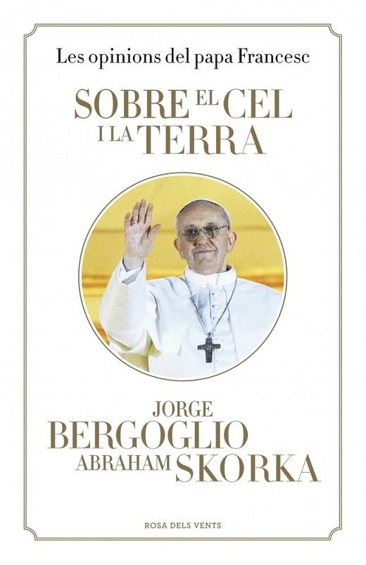 SOBRE EL CEL I LA TERRA | 9788401389115 | BERGOGLIO,JORGE/SKORKA,ABRAHAM | Llibreria Drac - Llibreria d'Olot | Comprar llibres en català i castellà online