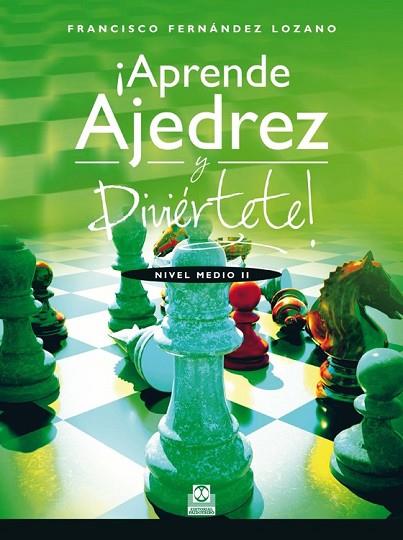 APRENDE AJEDREZ Y DIVIÉRTETE! NIVEL MEDIO II | 9788499104263 | FERNÁNDEZ, FRANCISCO | Llibreria Drac - Librería de Olot | Comprar libros en catalán y castellano online