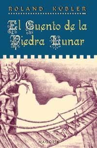 CUENTO DE LA PIEDRA LUNAR, EL | 9788477209041 | KUBLER, ROLAND | Llibreria Drac - Llibreria d'Olot | Comprar llibres en català i castellà online