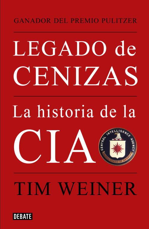 LEGADO DE CENIZAS. LA HISTORIA DE LA CIA | 9788483068021 | WEINER, TIM | Llibreria Drac - Llibreria d'Olot | Comprar llibres en català i castellà online