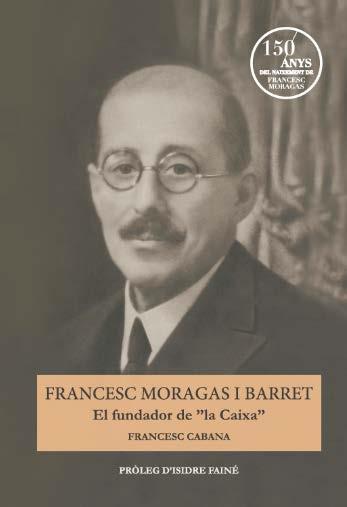 FRANCESC MORAGAS I BARRET. EL FUNDADOR… | 9788499002057 | FUNDACIÓ BANCARIA "LA CAIXA" | Llibreria Drac - Llibreria d'Olot | Comprar llibres en català i castellà online