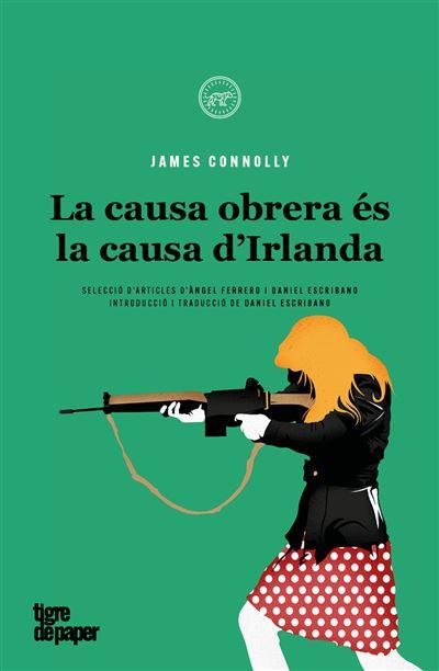 CAUSA OBRERA ES LA CAUSA D'IRLANDA, LA | 9788418705458 | CONNOLLY, JAMES | Llibreria Drac - Llibreria d'Olot | Comprar llibres en català i castellà online