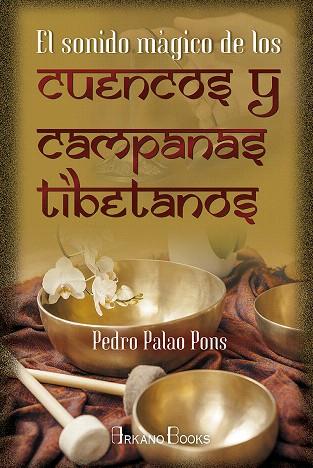 SONIDO MÁGICO DE LOS CUENCOS Y CAMPANAS TIBETANOS | 9788415292876 | PALAO, PEDRO | Llibreria Drac - Llibreria d'Olot | Comprar llibres en català i castellà online