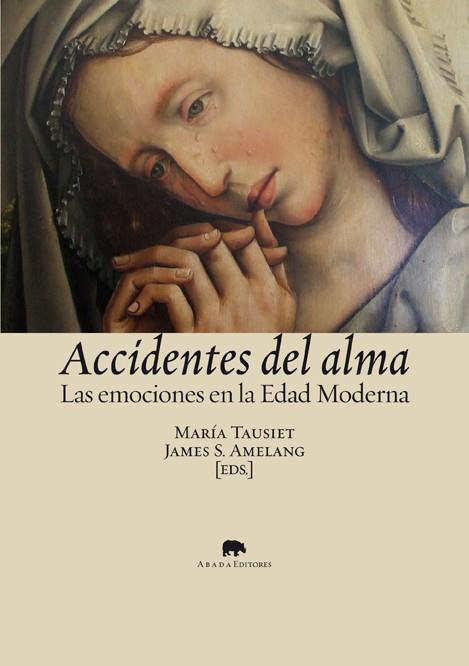 ACCIDENTES DEL ALMA. LAS EMOCIONES EN LA EDAD MODERNA | 9788496775558 | TAUSIET, MARIA | Llibreria Drac - Librería de Olot | Comprar libros en catalán y castellano online