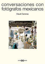 CONVERSACIONES CON FOTOGRAFOS MEXICANOS | 9789688874073 | CARRERAS, CLAUDI | Llibreria Drac - Llibreria d'Olot | Comprar llibres en català i castellà online