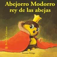 ABEJORRO MODORRO REY DE LAS ABEJAS. BICHITOS CURIOSOS | 9788498014549 | KRINGS, ANTOON | Llibreria Drac - Librería de Olot | Comprar libros en catalán y castellano online