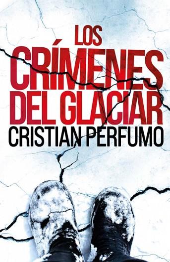 CRÍMENES DEL GLACIAR, LOS | 9789872697860 | PERFUMO, CRISTIAN | Llibreria Drac - Llibreria d'Olot | Comprar llibres en català i castellà online