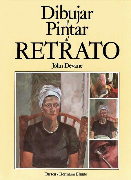 DIBUJAR Y PINTAR EL RETRATO | 9788487756740 | DEVANE, JOHN | Llibreria Drac - Llibreria d'Olot | Comprar llibres en català i castellà online