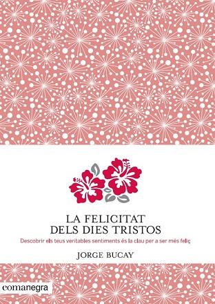 FELICITAT DELS DIES TRISTOS, LA | 9788415097945 | BUCAY, JORGE | Llibreria Drac - Librería de Olot | Comprar libros en catalán y castellano online