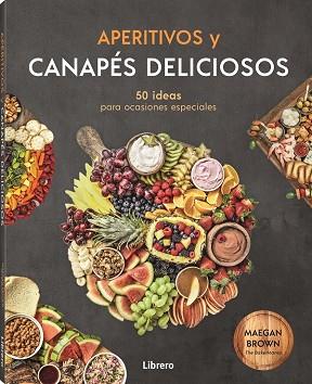 APERITIVOS Y CANAPES DELICIOSOS | 9788411540179 | BROWN, MEGAN | Llibreria Drac - Llibreria d'Olot | Comprar llibres en català i castellà online