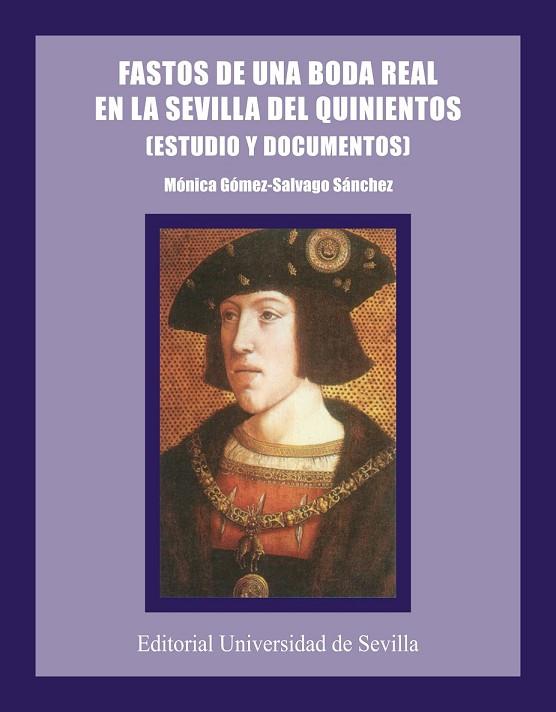 FASTOS DE UNA BODA REAL EN LA SEVILLA DEL QUINIENTOS | 9788447204236 | GOMEZ-SALVAGO SANCHEZ, MONICA | Llibreria Drac - Librería de Olot | Comprar libros en catalán y castellano online