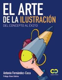 ARTE DE LA ILUSTRACION DEL CONCEPTO AL EXITO, EL | 9788441532786 | FERNANDEZ-COCA,  ANTONIO | Llibreria Drac - Librería de Olot | Comprar libros en catalán y castellano online