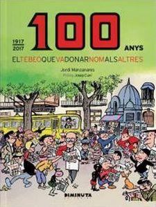100 ANYS: EL TEBEO QUE VA DONAR NOM ALS ALTRES | 9788494239991 | MANZANARES, JORDI | Llibreria Drac - Llibreria d'Olot | Comprar llibres en català i castellà online