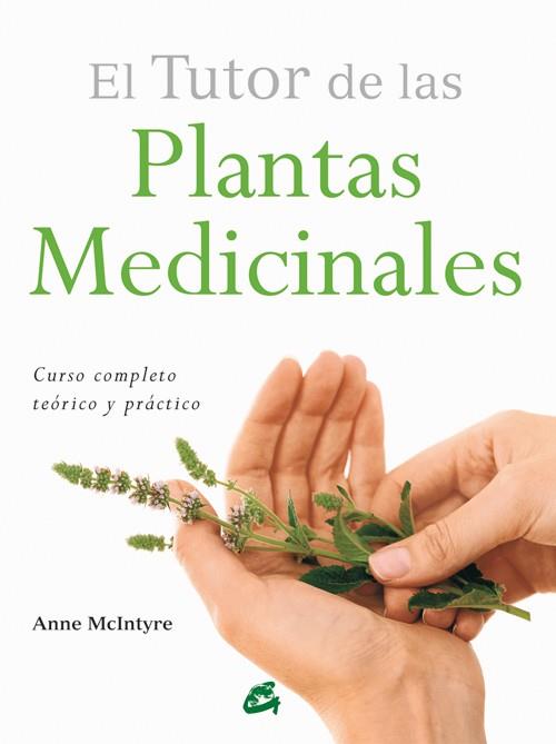 TUTOR DE LAS PLANTAS MEDICINALES, EL | 9788484455196 | MCINTYRE, ANNE | Llibreria Drac - Librería de Olot | Comprar libros en catalán y castellano online