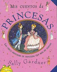 MIS CUENTOS DE PRINCESAS | 9788484881148 | GARDNER, SALLY | Llibreria Drac - Librería de Olot | Comprar libros en catalán y castellano online