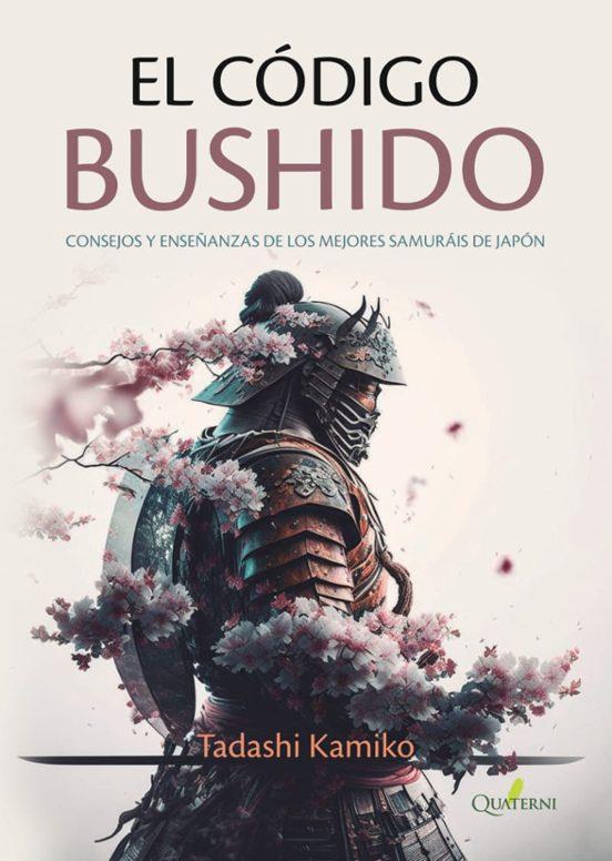 CÓDIGO BUSHIDO. CONSEJOS Y ENSEÑANZAS DE LOS MEJORES SAMURÁIS DE JAPÓN | 9788412733716 | KAMIKO, TADASHI | Llibreria Drac - Llibreria d'Olot | Comprar llibres en català i castellà online