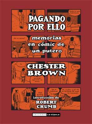 PAGANDO POR ELLO: MEMORIAS EN CÓMIC DE UN PUTERO | 9788478339563 | BROWN, CHESTER | Llibreria Drac - Llibreria d'Olot | Comprar llibres en català i castellà online