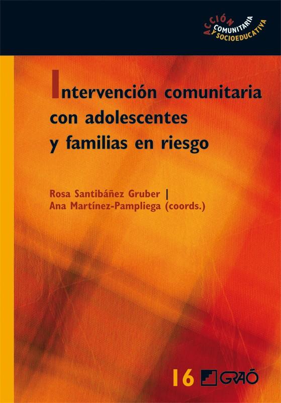 INTERVENCION COMUNITARIA CON ADOLESCENTES Y FAMILIAS EN RIESGO | 9788499804828 | SANTIBAÑEZ, ROSA;MARTINEZ-PAMPLIEGA, ANA | Llibreria Drac - Llibreria d'Olot | Comprar llibres en català i castellà online