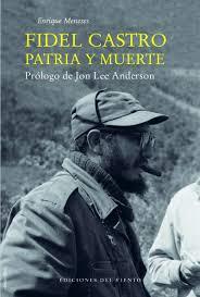 FIDEL CASTRO PATRIA Y MUERTE | 9788415374732 | MENESES, ENRIQUE | Llibreria Drac - Llibreria d'Olot | Comprar llibres en català i castellà online