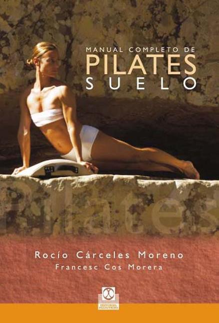 MANUAL COMPLETO DE PILATES EN SUELO | 9788480190282 | CARCELES, ROCIO | Llibreria Drac - Llibreria d'Olot | Comprar llibres en català i castellà online