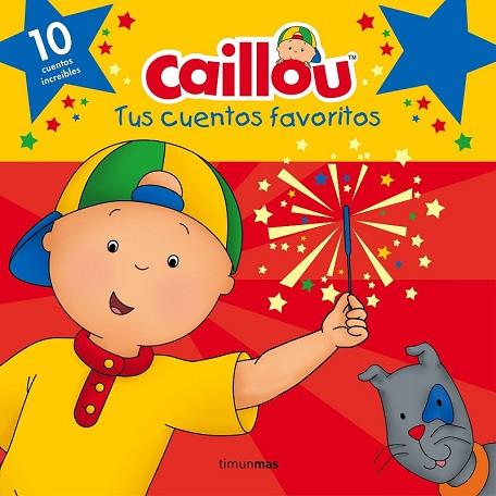 CAILLOU. TUS CUENTOS FAVORITOS | 9788408160243 | AAVV | Llibreria Drac - Llibreria d'Olot | Comprar llibres en català i castellà online