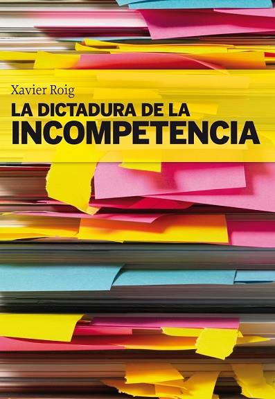 DICTADURA DE LA INCOMPETENCIA, LA | 9788498750553 | ROIG, XAVIER | Llibreria Drac - Librería de Olot | Comprar libros en catalán y castellano online