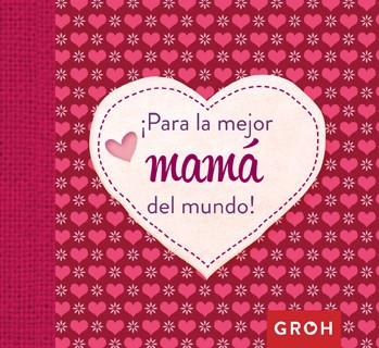 PARA LA MEJOR MAMÁ DEL MUNDO | 9788490680575 | SCHMAUDER, STEFFI | Llibreria Drac - Librería de Olot | Comprar libros en catalán y castellano online