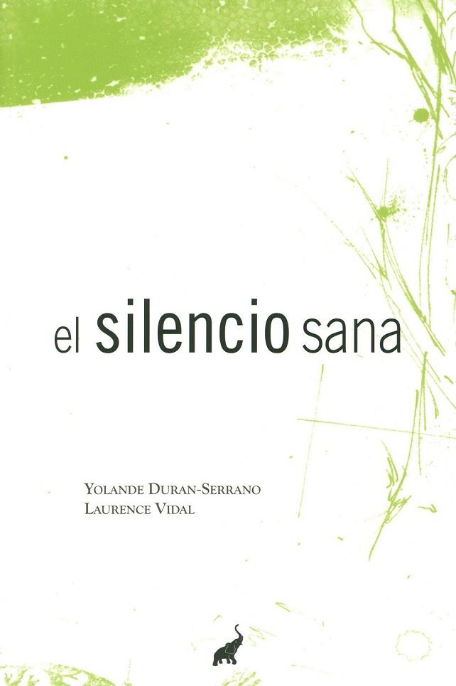 SILENCIO SANA, EL | 9788494133619 | DURAN-SERRANO, YOLANDE / VIDAL, LAURENCE | Llibreria Drac - Librería de Olot | Comprar libros en catalán y castellano online