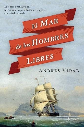 MAR DE LOS HOMBRES LIBRES, EL | 9788408112273 | VIDAL, ANDRES | Llibreria Drac - Llibreria d'Olot | Comprar llibres en català i castellà online