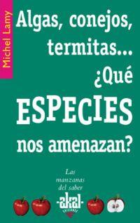 QUE ESPECIES NOS AMENAZAN? ALGAS,CONEJOS,TERMINAS | 9788446020981 | LAMY, MICHEL | Llibreria Drac - Librería de Olot | Comprar libros en catalán y castellano online