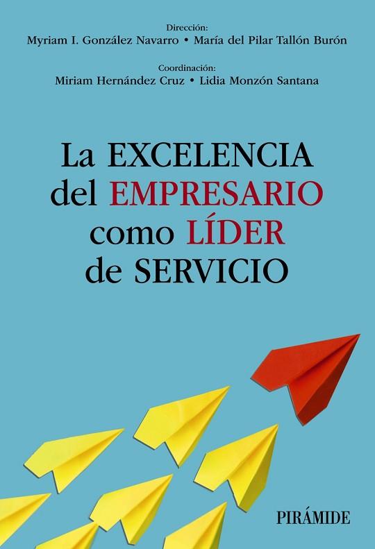 EXCELENCIA DEL EMPRESARIO COMO LÍDER DE SERVICIO, LA | 9788436849738 | GONZÁLEZ NAVARRO, MYRIAM I.; TALLÓN, MARÍA DEL PILAR | Llibreria Drac - Llibreria d'Olot | Comprar llibres en català i castellà online