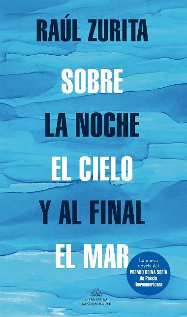 SOBRE LA NOCHE EL CIELO Y AL FINAL EL MAR | 9788439739265 | ZURITA, RAUL | Llibreria Drac - Librería de Olot | Comprar libros en catalán y castellano online