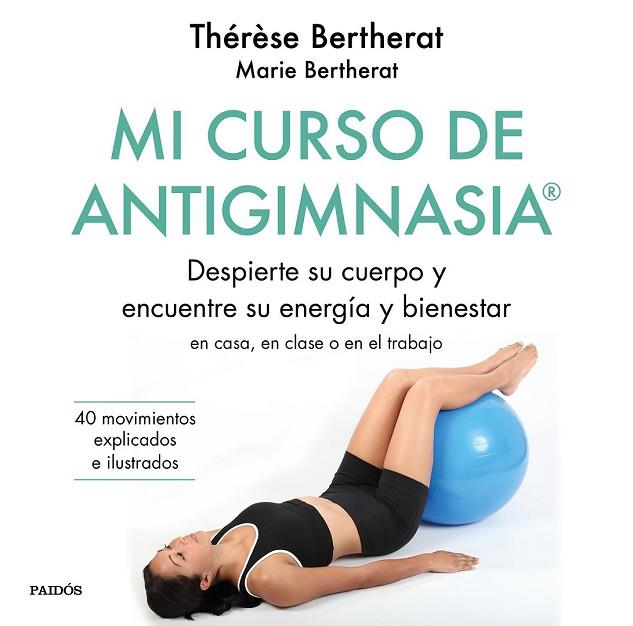 MI CURSO DE ANTIGIMNASIA | 9788449334856 | BERTHERAT, THÉRÈSE; BERTHERAT, MARIE | Llibreria Drac - Librería de Olot | Comprar libros en catalán y castellano online