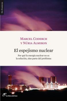 ESPEJISMO NUCLEAR. POR QUE LA ENERGIA NUCLEAR NO ES LA SOLUC | 9788493653620 | CORDERCH, MARCEL; ALMIRON, NURIA | Llibreria Drac - Librería de Olot | Comprar libros en catalán y castellano online