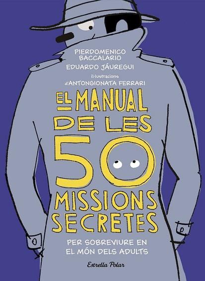 MANUAL DE LES 50 MISSIONS SECRETES PER SOBREVIURE EN EL MÓN DELS ADULTS, EL | 9788491376026 | BACCALARIO, PIERDOMENICO; JÁUREGUI, EDUARDO | Llibreria Drac - Librería de Olot | Comprar libros en catalán y castellano online