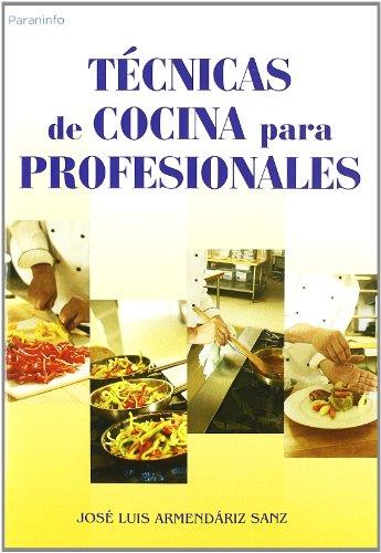 TÉCNICAS DE COCINA PARA PROFESIONALES | 9788428329293 | ARMENDÁRIZ, JOSÉ LUIS | Llibreria Drac - Llibreria d'Olot | Comprar llibres en català i castellà online