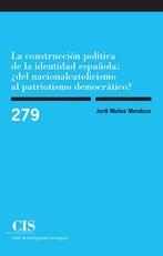 CONSTRUCCIÓN POLÍTICA DE LA IDENTIDAD ESPAÑOLA, LA  | 9788474766080 | MUÑOZ, JORDI | Llibreria Drac - Llibreria d'Olot | Comprar llibres en català i castellà online