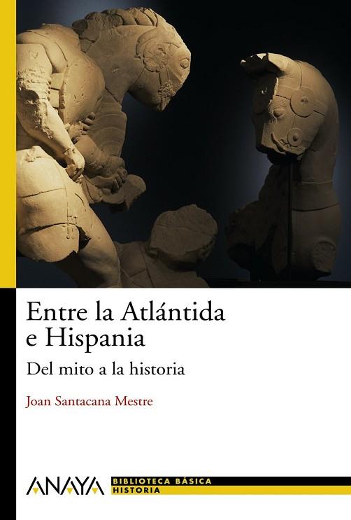 ENTRE LA ATLANTIDA E HISPANIA DEL MITO A LA HISTORIA | 9788466786744 | SANTACANA, JOAN | Llibreria Drac - Librería de Olot | Comprar libros en catalán y castellano online