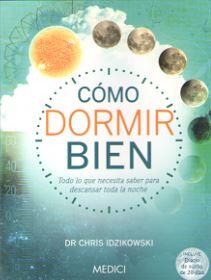 CÓMO DORMIR BIEN | 9788497991728 | IDZIKOWSKI, CHRIS | Llibreria Drac - Llibreria d'Olot | Comprar llibres en català i castellà online