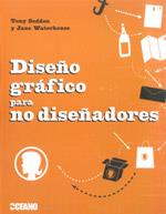 DISEÑO GRAFICO PARA NO DISEÑADORES | 9788475566658 | SEDDON, TONY; WATERHOUSE, JANE | Llibreria Drac - Llibreria d'Olot | Comprar llibres en català i castellà online