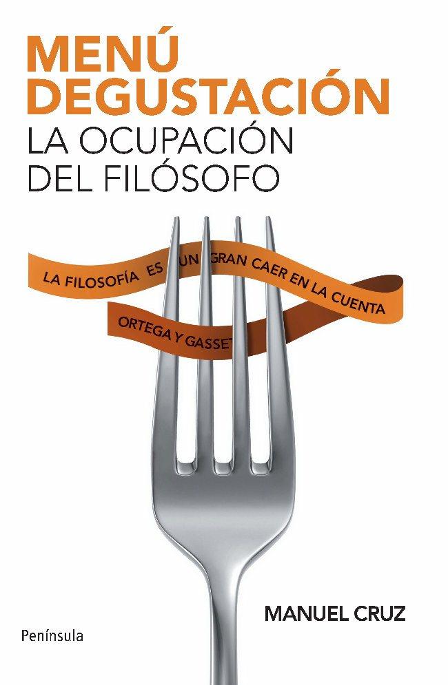 MENU DEGUSTACION. LA OCUPACION DEL FILOSOFO | 9788483078976 | CRUZ, MANUEL | Llibreria Drac - Llibreria d'Olot | Comprar llibres en català i castellà online