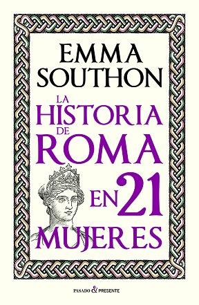 HISTORIA DE ROMA EN 21 MUJERES, LA | 9788412791525 | SOUTHON, EMMA | Llibreria Drac - Llibreria d'Olot | Comprar llibres en català i castellà online