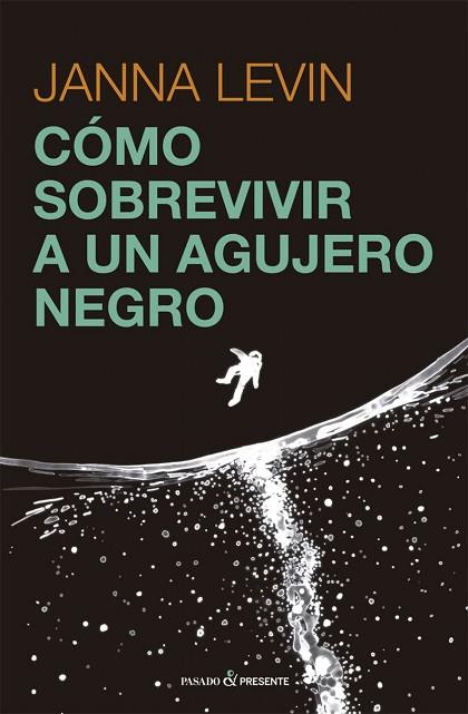 CÓ?MO SOBREVIVIR A UN AGUJERO NEGRO | 9788412465938 | LEVIN, JANNA | Llibreria Drac - Llibreria d'Olot | Comprar llibres en català i castellà online